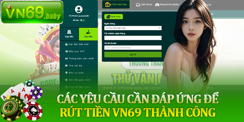 Các Yêu Cầu Cần Đáp Ứng Để Rút Tiền VN69 Thành Công