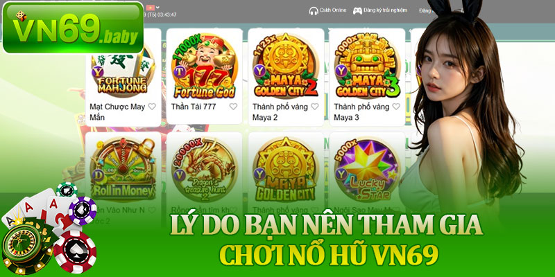 Lý Do Bạn Nên Tham Gia Chơi Nổ Hũ VN69