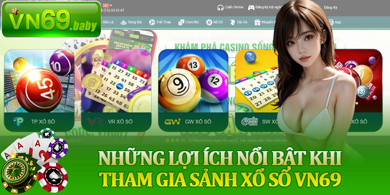 Những Lợi Ích Nổi Bật Khi Tham Gia Sảnh Xổ Số VN69