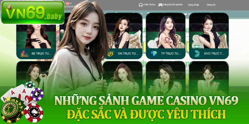 Những Sảnh Game Casino VN69 Đặc Sắc và Được Yêu Thích