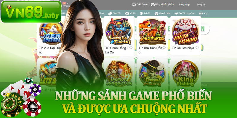 Những Sảnh Game Phổ Biến Và Được Ưa Chuộng Nhất