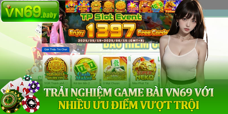 Trải Nghiệm Game Bài VN69 Với Nhiều Ưu Điểm Vượt Trội